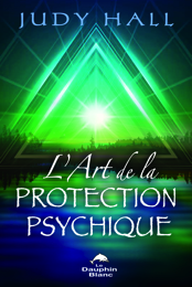 L'art de la protection psychique Judy Hall